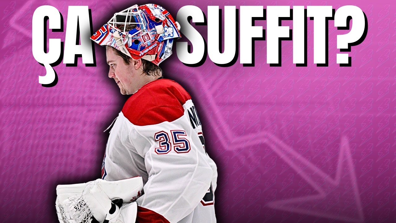 Il faut qu’on se parle de Samuel Montembeault