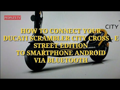 HOW TO CONNECT DUCATI SCRAMBLER CITY CROSS - E TO SMARTPHONE ANDROID VIA BLUETOOTH