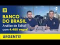 URGENTE! Concurso Banco do Brasil: Análise de Edital com 4.480 vagas!