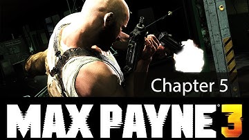 Max Payne 3: Chapter 5 - Alive If Not Exactly Well - Walkthrough