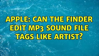Apple: Can the finder edit mp3 sound file tags like artist? (7 Solutions!!) screenshot 4