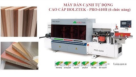 HOLZTEK. MÁY DÁN CẠNH TỰ ĐỘNG CAO CẤP 6 CHỨC NĂNG PRO-610H