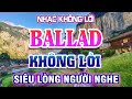 Ngất Ngây Với Những Bản Nhạc Không Lời Ballad Nhẹ Nhàng Siêu Lòng Người Nghe | Radio Nhạc Không Lời