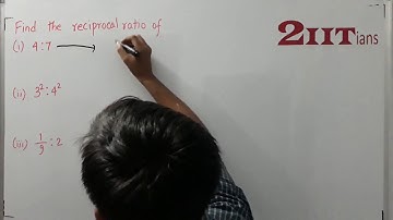 Ratio & Proportion Exercise 7.1 Q7 Class X ICSE | IIT JEE  Find the reciprocal ratio of  4 : 7