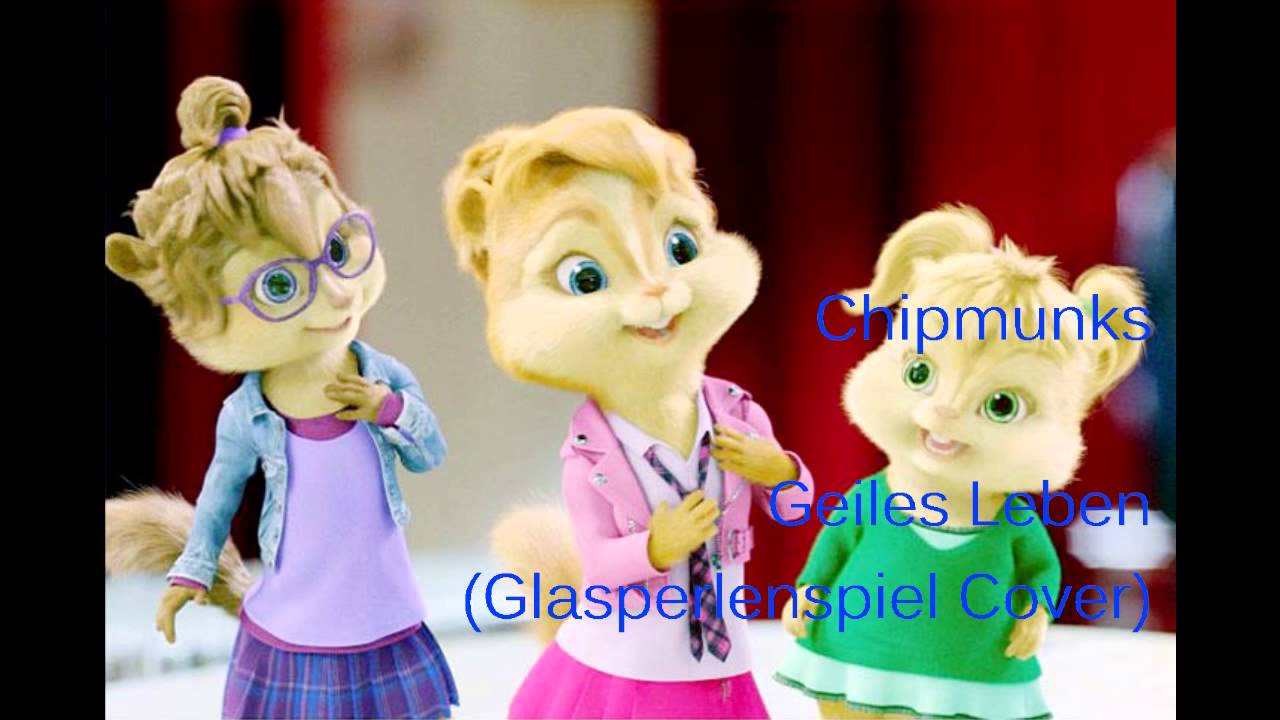 Chipmunks - Geiles Leben (Glasperlenspiel Cover)