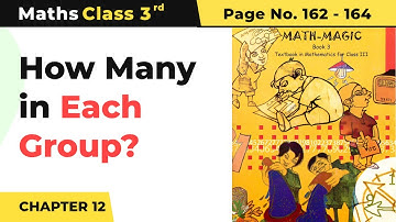 How Many in Each Group? - Can We Share | Class 3 Maths Chapter 12 | Math Magic Book Pg No.162-164