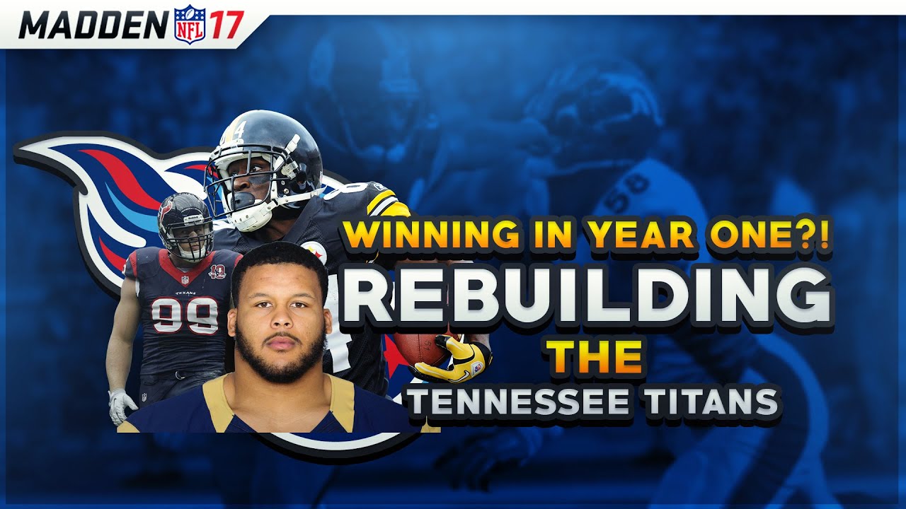 REBUILDING THE TENNESSEE TITANS! - MADDEN 17 REBUILDING (#1)