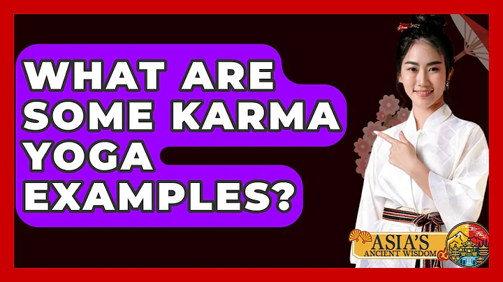 What Are Some Karma Yoga Examples? - Asia's Ancient Wisdom
