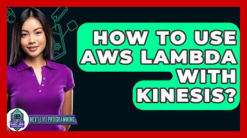How To Use AWS Lambda With Kinesis? - Next LVL Programming