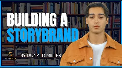 Building a StoryBrand  Clarify Your Message So Customers Will Listen by Donad Miller | Book Summary