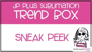 Sublimation Trend Box - Spring 2024