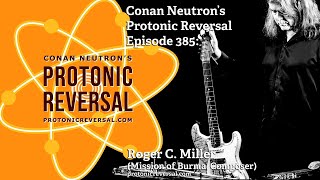 Conan Neutron’s Protonic Reversal-Ep385: Roger C. Miller (Mission of Burma, Composer)