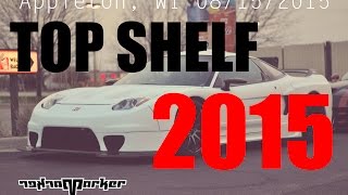Top Shelf 2015 | Official Meet | Appleton, WI