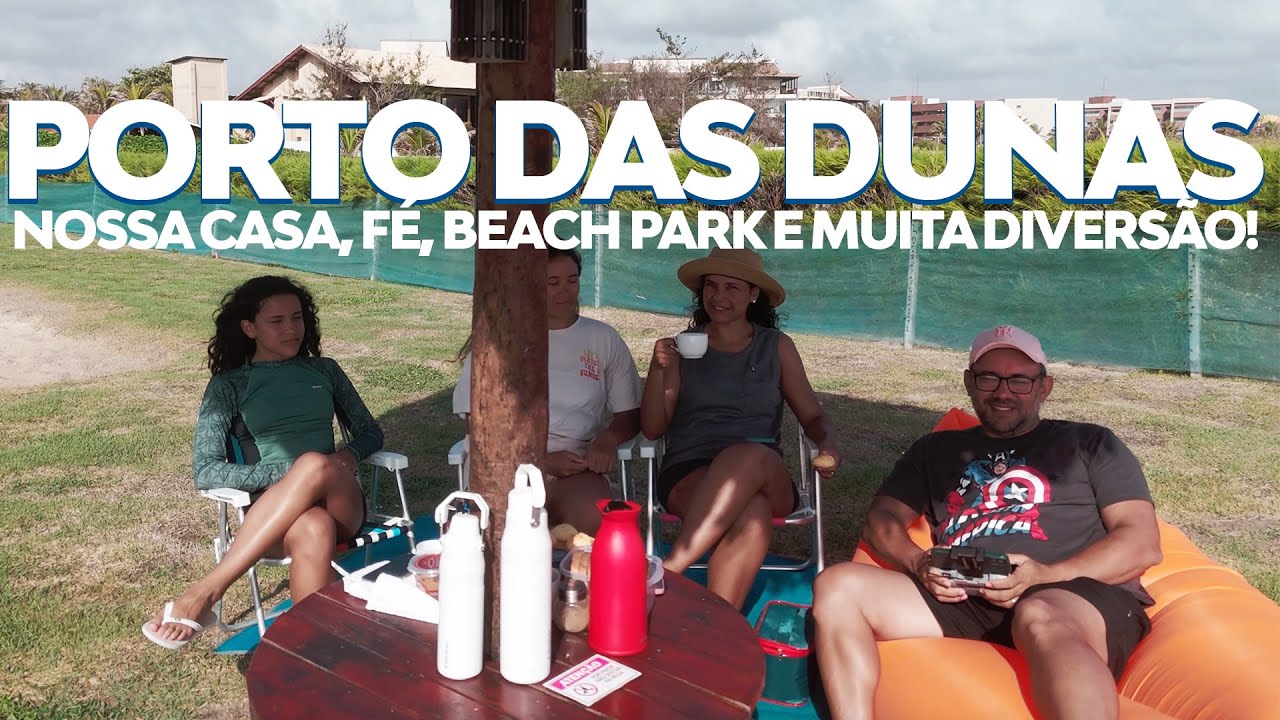 Living the Journey 004 - Porto das Dunas: Nossa Casa, Fé, Beach Park e Muita Diversão!