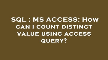 SQL : MS ACCESS: How can i count distinct value using access query?