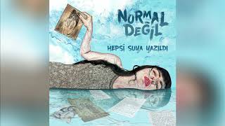 Normal Değil - Kapat Gözlerini (Hepsi Suya Yazıldı)