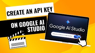 How to Create a Google API Key in Google AI Studio