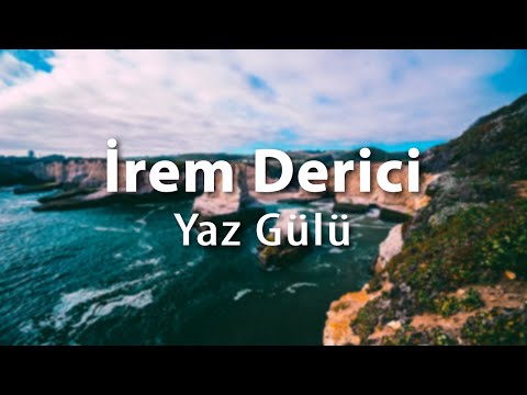 İrem Derici – Yaz Gülü (Sözleri/Lyrics)