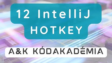 12 IntelliJ billentyűparancs, amit minden fejlesztőnek ismernie kell - A&K Kódakadémia