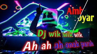 Dj wik wik  ah ah ah ambyar_Dj viral enak mak crot