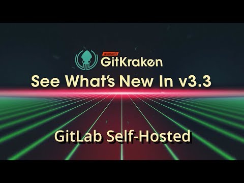 GitKraken v3.3 Release - GitLab CE & EE Integration