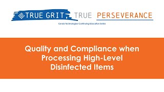 Webinar | True Grit Series: Quality and Compliance when Processing High Level Disinfected Items screenshot 2