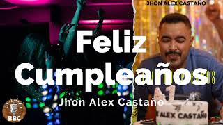 Feliz Cumpleaños - Jhon Alex Castaño - Letra / Lyric