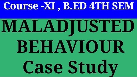 B.Ed. Sem - IV , Course 11 practicum , Maladjusted Behaviour, Guidence and counceling,  WBUTTEPA