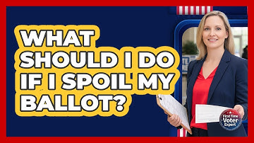 What Should I Do If I Spoil My Ballot?