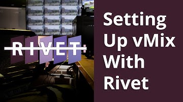 Setting Up vMix with Rivet