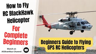 Beginner's Guide: How to Fly BlackHawk GPS RC Helicopters Step By Step