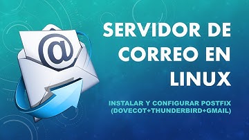 SERVIDOR DE CORREO LINUX - (POSTFIX, DOVECOT, THUNDERBIRD & GMAIL)