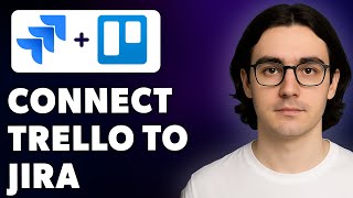 How To Quickly Connect Trello To Jira With 2-Way Sync And Automated Updates [2025 Guide]