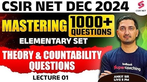 CSIR NET 2024 | Mathematics | Elementary Set Theory and Countability Questions L 01 | Ankit Sir
