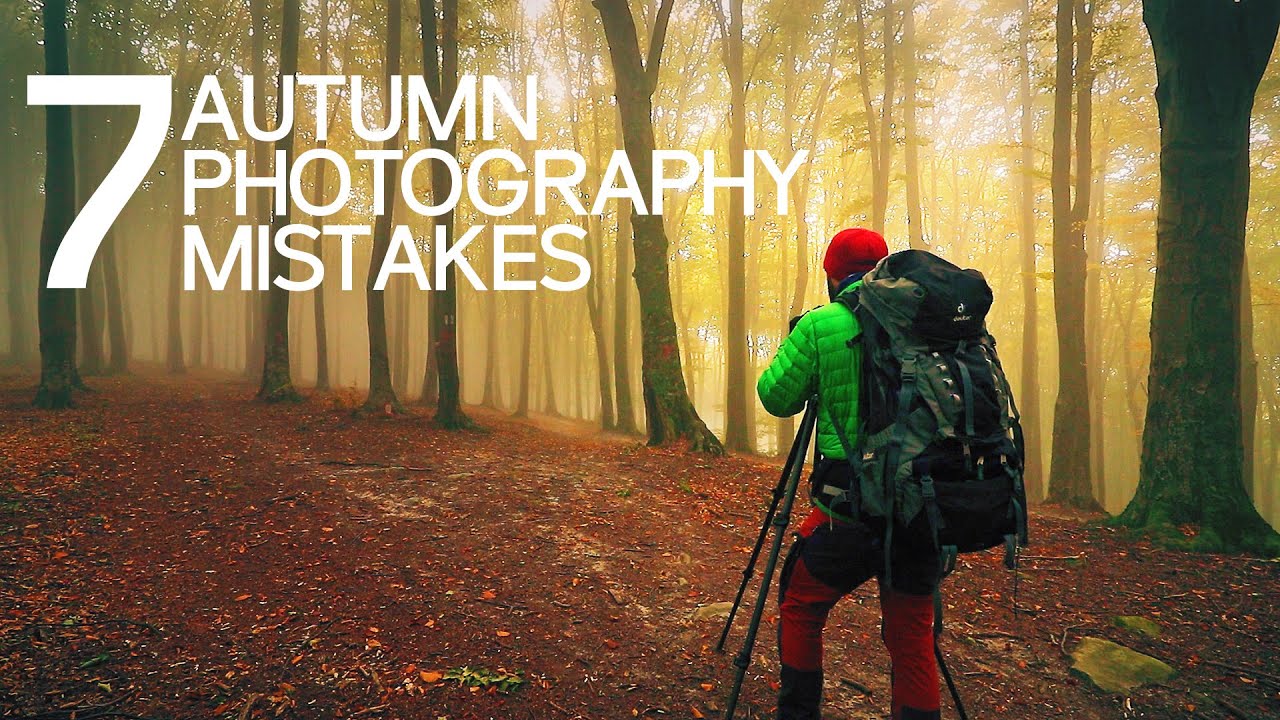 7 Mistakes You May be doing in your Autumn Landscape Photography YouTube