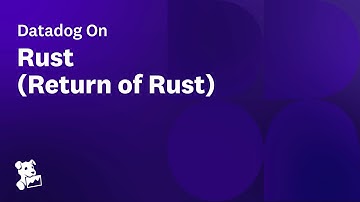 Datadog On RUST: Return of Rust