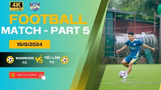 FC Warriors VS FC Tieu Lam - Part 5