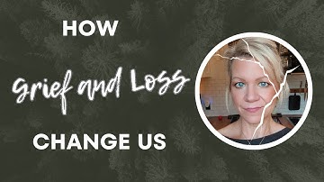 How Grief Changes Us:  The Transformational Power of Loss 💔