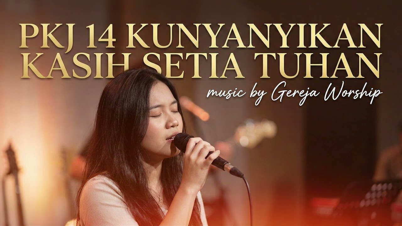 PKJ 14 Kunyanyikan Kasih Setia Tuhan - (Official Cover by Gereja Worship)