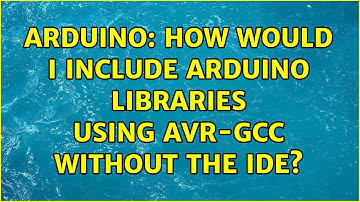 Arduino: How would I include Arduino libraries using AVR-gcc without the IDE?