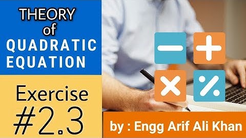Theory of quadratic equation | Exercise # 2.3 | class 10th | math | by Engg Arif Ali Khan