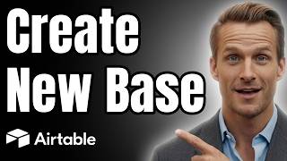 How to Create a New Airtable Base [Easy Guide]