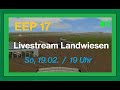 EEP 17 / Landwiesen Livestream #8 / So, 19.02. ab 19 Uhr