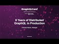 6 Years of Distributed GraphQL in Production