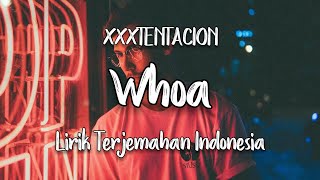 Whoa (mind in awe) - XXXTENTACION | Lirik Terjemahan Indonesia |