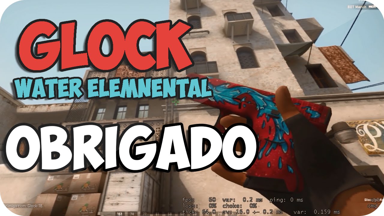 CSGO: GLOCK| Water ELEMENTAL/ OBRIGADO MANO - YouTube