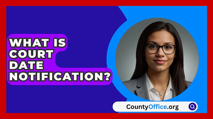 What Is Court Date Notification? - CountyOffice.org