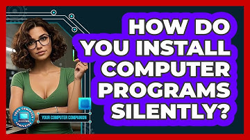 How Do You Install Computer Programs Silently? - Your Computer Companion