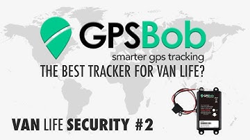 GPSBOB The Best Tracker For Van Life? Van Life Security Part 2