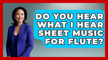 Do You Hear What I Hear Sheet Music For Flute? - Classical Serenade